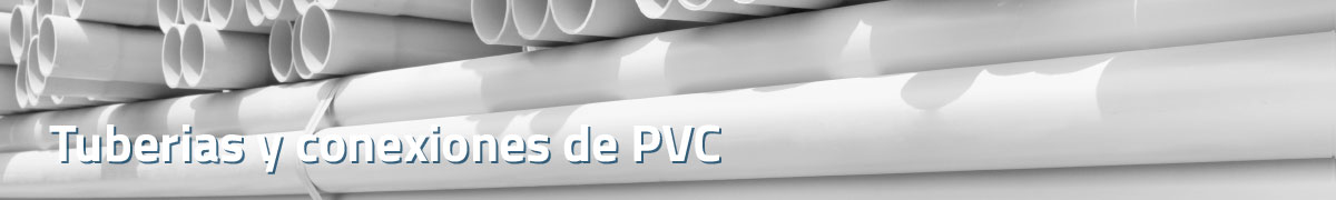 Tuberias y conexiones de PVC